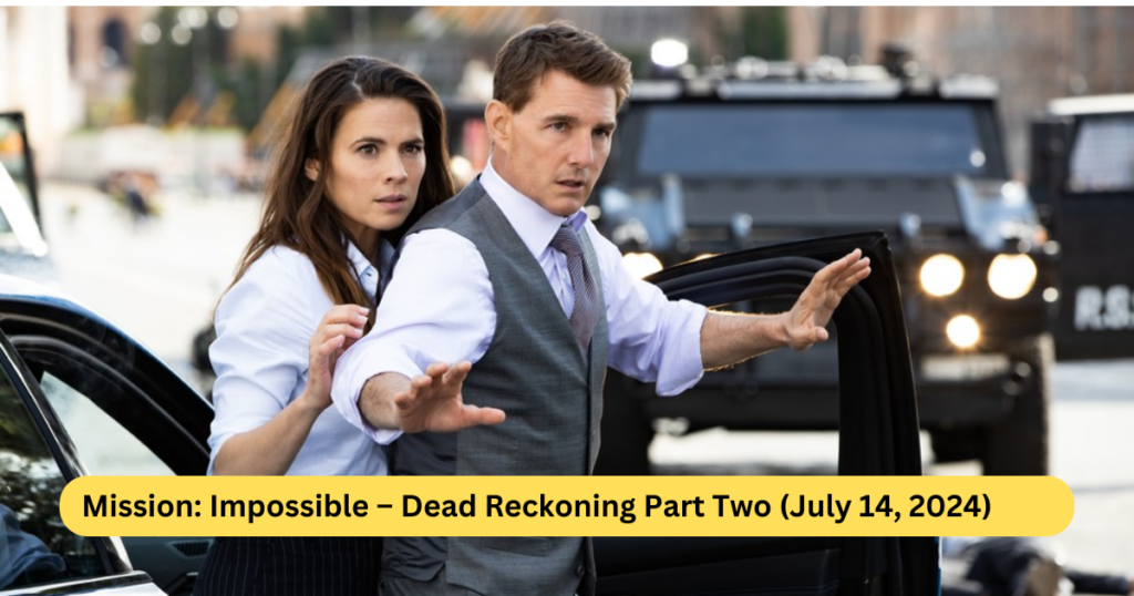 Mission Impossible – Dead Reckoning Part Two (July 14, 2024) Tom Cruise Upcoming Movies
